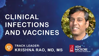 Clinical Infections and Vaccines Track - ASM Microbe 2022
