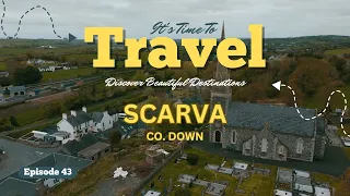 EP43 - SCARVA | Co. Down | Northern Ireland | #travel #northernireland #historyandnature