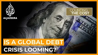 Is a global debt crisis looming? | Counting the Cost