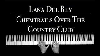 Lana Del Rey - Chemtrails Over The Country Club | piano Version