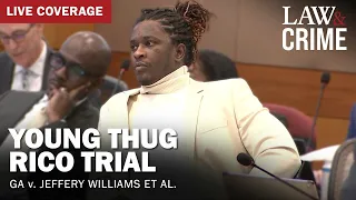 WATCH LIVE: Young Thug YSL RICO Trial — GA v. Jeffery Williams et al — Day 56