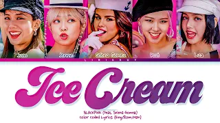 BLACKPINK - Ice Cream (Feat. Selena Gomez) color coded lyrics