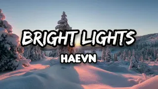 Haevn - Bright Lights Lyrics