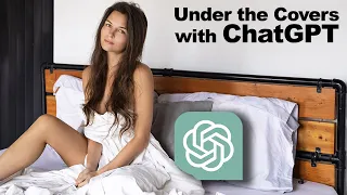 Under the Covers with ChatGPT