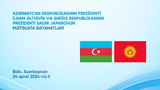 Prezident İlham Əliyevin və Prezident Sadır Japarovun mətbuata bəyanatları