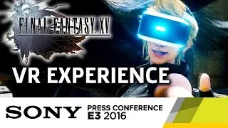 Final Fantasy XV VR Experience Reveal - E3 2016 Sony Press Conference