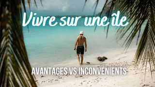 VIVRE SUR UNE ILE: tous les avantages et inconvénients! Paradis ou enfer? Je partage mon expérience