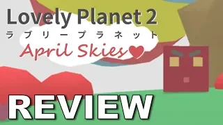 Lovely Planet 2: April Skies Review