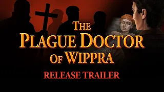 The Plague Doctor Of Wippra Release Trailer