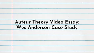 Auteur Theory Video Essay: Wes Anderson Case Study