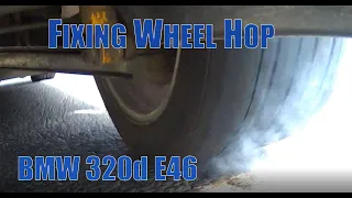 BMW 320d E46 - Fixing wheel hop