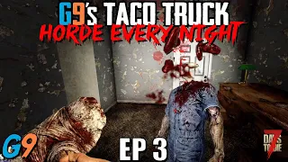 7 Days To Die - G9's Taco Truck EP3 (A Mechanical Problem) - Horde Every Night