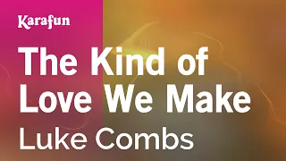 The Kind of Love We Make - Luke Combs | Karaoke Version | KaraFun