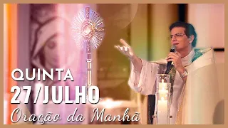 ORAÇÃO DA MANHÃ | 27/07/2023 | PADRE REGINALDO MANZOTTI