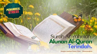 Tenangkan jiwa dengan Lantunan Surah AR-RAHMAN #AlQuran merdu dengan dipadu suara alam | Asal Mulai