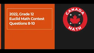 2022, Grade 12, Euclid Math Contest, Questions 8-10