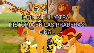 Kion x fuli otra historia en las praderas capítulo Final.