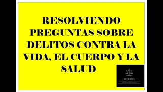 Resolviendo preguntas sobre delitos contra la vida, el cuerpo y la salud | Perú