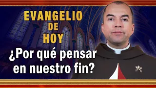 #Evangelio de hoy - Martes 23 de Noviembre | ¿Por qué pensar en nuestro propio fin? #EvangeliodeHoy