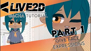 Live2D tutorials for Gacha | episode 1 | face expressions