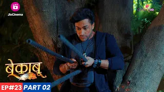 Bekaaboo | बेकाबू | Episode 23 - Part 2 | क्या Pratham अंततः मर गया?