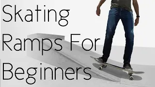 How To Start Skating Ramps For Beginners