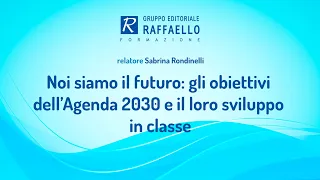 Noi siamo il futuro: gli obiettivi dell’Agenda 2030 e il loro sviluppo in classe - 21 gennaio 2020