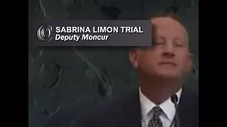 SABRINA LIMON TRIAL -  🚓  Deputy Moncur (2017)