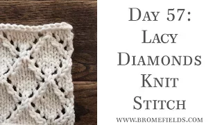 Day 57 : Lacy Diamond Knit Stitch : #100daysofknitstitches