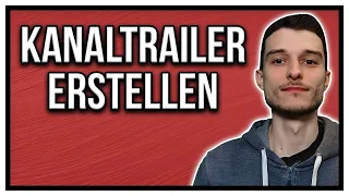 Youtube Kanaltrailer erstellen Tipps und Tricks + hochladen