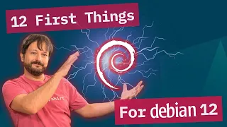 Debian 12 - The First 12 Things You Should Do After Installation!