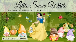 LITTLE SNOW WHITE by Brothers Grimm - FULL AudioBook FREE 🎧📖 | Classic English Literature – Fiction