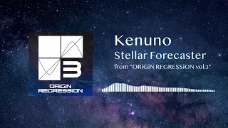 Kenuno - Stellar Forecaster [ORiGiN REGRESSiON vol.3]