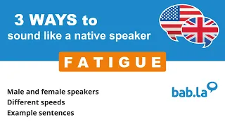 FATIGUE pronunciation | Improve your language with bab.la