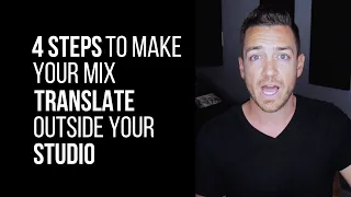 4 Steps To Make Your Mix Translate Outside Your Studio - RecordingRevolution.com