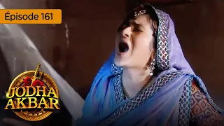 Jodha Akbar - Ep 161 - La fougueuse princesse et le prince sans coeur - Série en français - HD