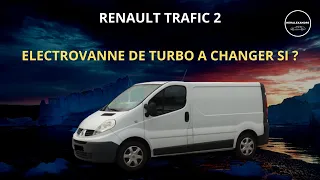 RENAULT TRAFIC 2   ELECTROVANNE DE TURBO  A CHANGER SI ?