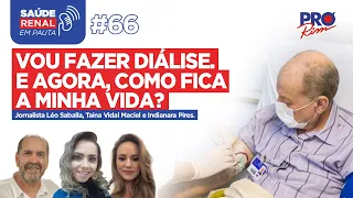 Vou fazer Diálise. E agora, como fica a minha vida? - Programa Saúde Renal em Pauta #66