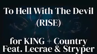 To Hell With The Devil (RISE) LYRICS - for KING and Country feat. Lacrae & Stryper