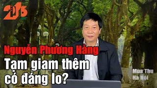 Nguyễn Phương Hằng - Tạm giam thêm có đáng lo?