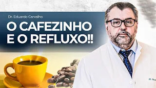 O CAFÉ E O REFLUXO GASTROESOFÁGICO | GASTROENTEROLOGISTA RECIFE | QUEIMAÇÃO