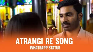 Atrangi re song _ Atrangi re Whatsapp status _ Atrangi re bgm _ Dhanush _ arr _ tamil song ❤️