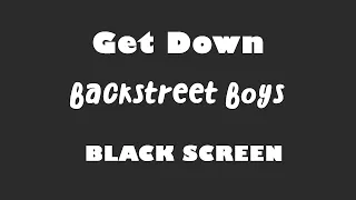 Backstreet Boys - Get Down 10 Hour BLACK SCREEN Version