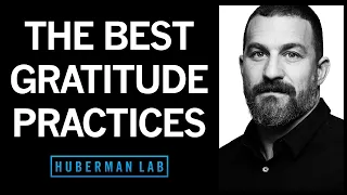 The Science of Gratitude & How to Build a Gratitude Practice | Huberman Lab Podcast #47