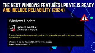 The Next Windows Features Update Is Ready and Include Reliability (2024)
