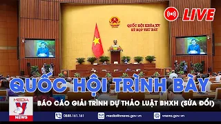 🔴[TRỰC TIẾP] Quốc hội trình bày Báo cáo giải trình, tiếp thu, chỉnh lý dự thảo Luật BHXH (sửa đổi)