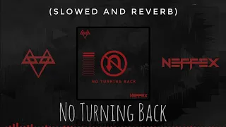 NEFFEX - NO TURNING BACK (slowed & reverb) | Feel the Reverb.