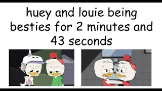 huey & louie being besties for 2 minutes and 43 seconds