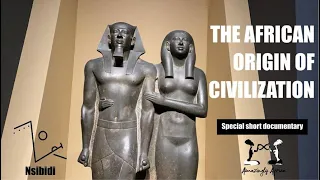 Demystifying the African Origin of Civilization