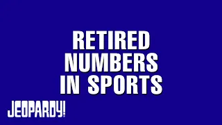 Retired Numbers in Sports | Category | JEOPARDY!